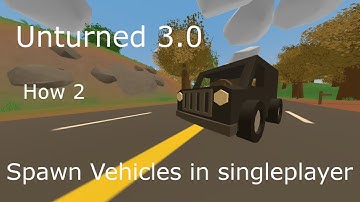 Unturned 3.0 How 2 "Spawn Vehicles"