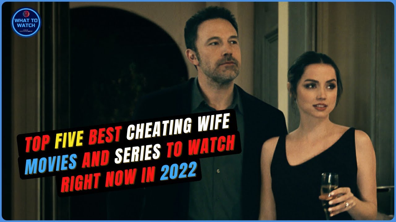 Top Five Best Cheating Wife Movies And Series To Watch Right Now In