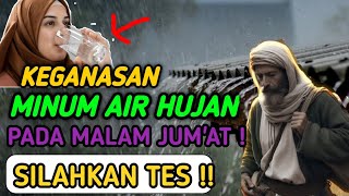 SILAKAN TES KALO BERANI ❗Ajaibnya Minum Air Hujan Pada Malam Jum'at, Khasiat Gaib Air Hujan