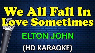 WE ALL FALL IN LOVE SOMETIMES - Elton John (HD Karaoke)