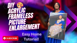 Tutorial on how to make a frameless Acrylic Picture Enlargement (Plastic glass