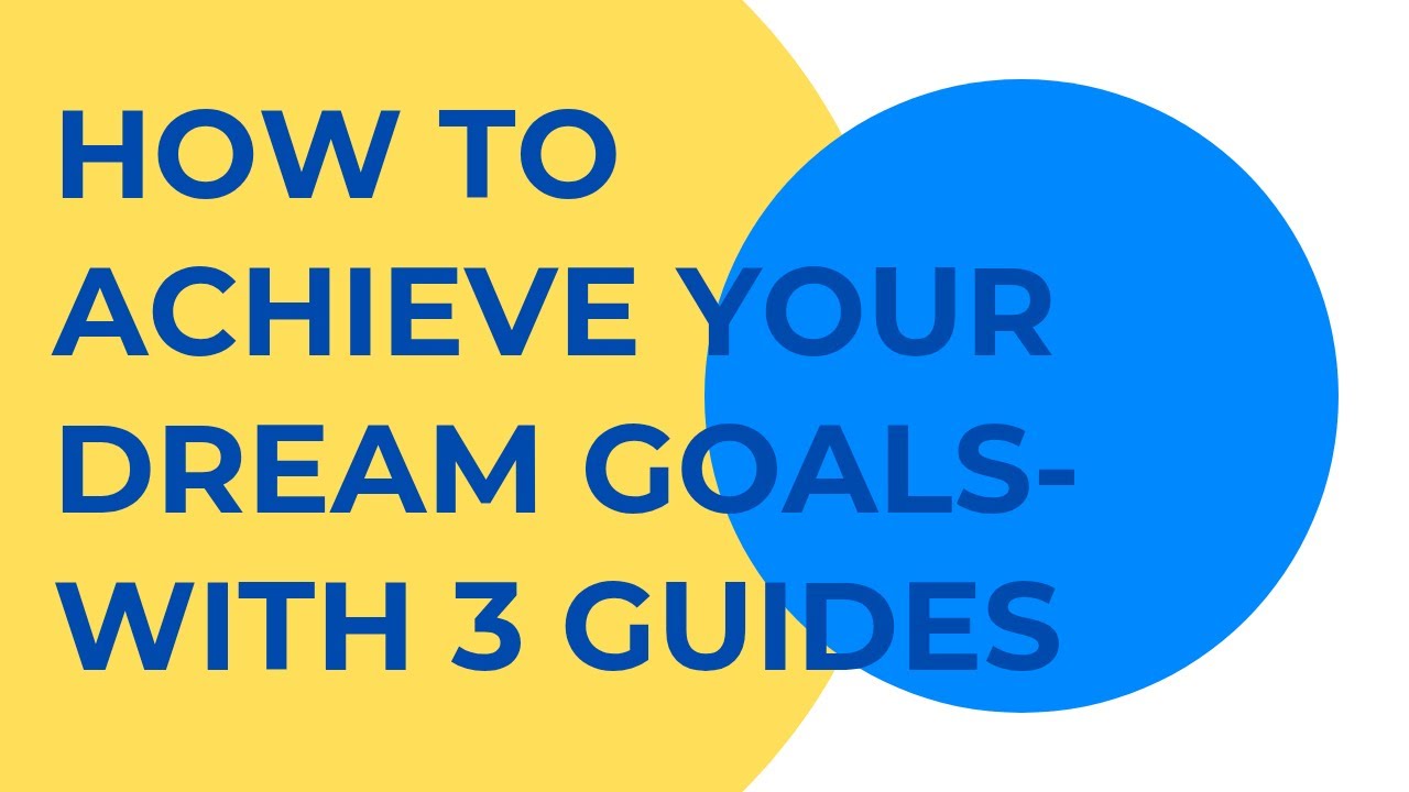 HOW TO ACHIEVE YOUR DREAM GOALS WITH JUST 3 GUIDELINES - YouTube