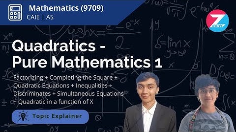 Quadratics |  AS Level Pure 1 Mathematics | Topic Explainer - ZNotes