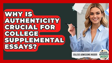 Why Is Authenticity Crucial For College Supplemental Essays? - College Admissions Insider