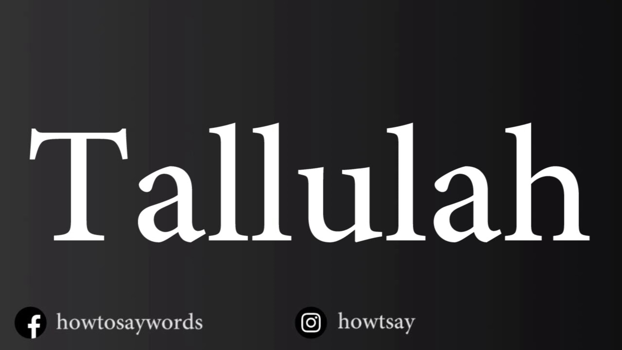 How To Pronounce Tallulah