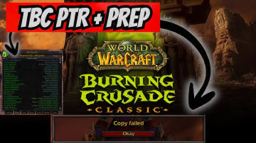 TBC PTR Testing & PRE Quest Addon LVL 63+: MAYBE TODAY I CAN COPY MY CHARACTERS??