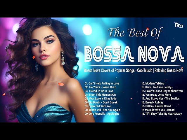 The Best Of Bossa Nova Covers 2024 🎼 Playlist Bossa Nova Best Songs Relaxing 🌟 Bossa Nova Songs class=