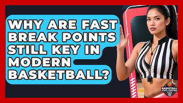 Why Are Fast Break Points Still Key In Modern Basketball? - Basketball Stats Central