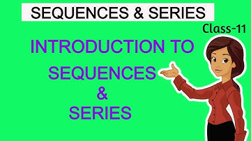 Sequence and Series class 11 introduction  | Class 11 | Maths | Sequence and Series | 2021