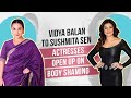 Vidya Balan to Sushmita Sen: Actresses speak up against body shaming