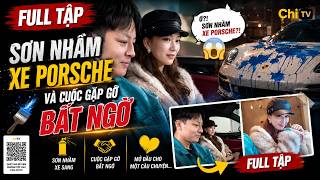 FULL TẬP | Sơn Nhầm Xe Porsche Và Cuộc Gặp Gỡ Bất Ngờ | ChiTV