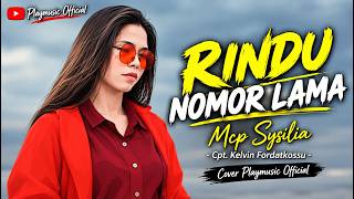 Mcp Sysilia - RINDU NOMOR LAMA - Cover Playmusic Official - ( Cpt. Kelvin Fordatkossu 