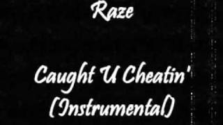 Raze - Caught U Cheatin' (Instrumental)