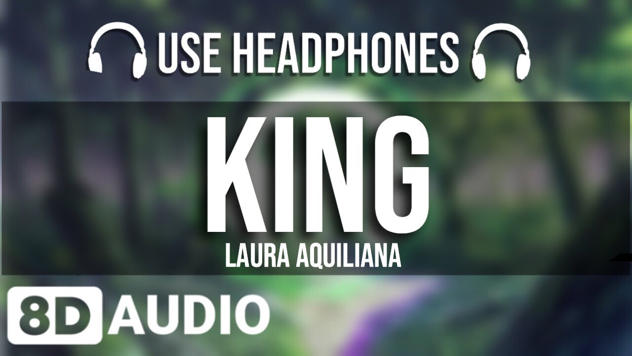 Laura Aquiliana - King (8D AUDIO) 🎧