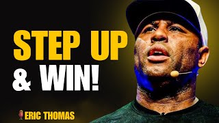 ERIC THOMAS | STEP UP AND WIN - Champion Mindset - Powerful Motivational Video