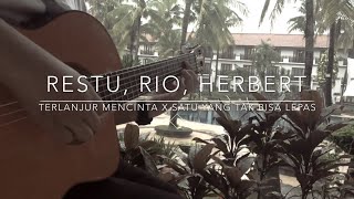 Restu Firmansyah x Rio & Herbert - Terlanjur Mencinta Medley Satu Yang Tak Bisa Lepas