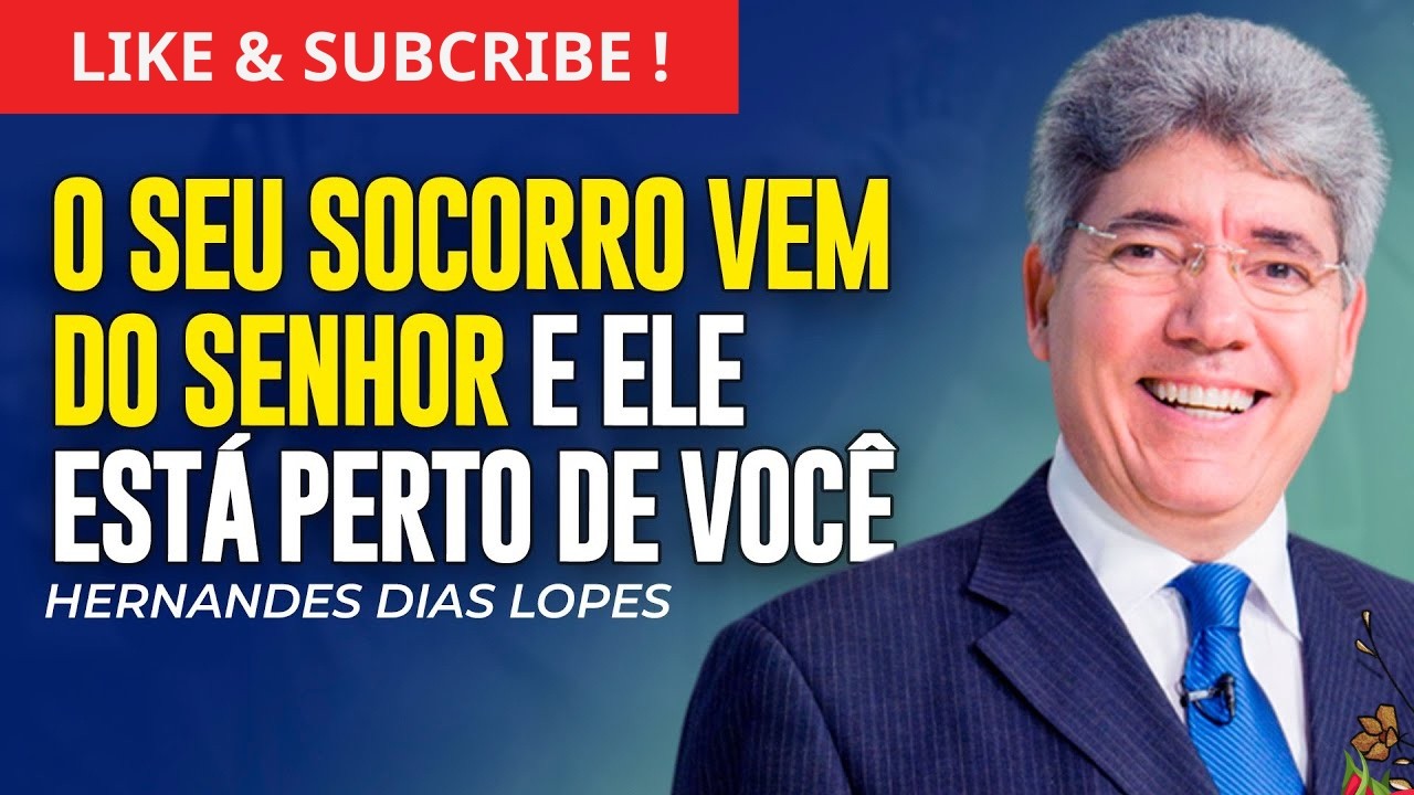 HERNANDES DIAS LOPES | O SEU SOCORRO VEM DE DEUS E ELE ESTÁ PERTO - Wisdom From Scripture TV