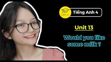 Tiếng Anh Lớp 4 | Unit 13: Would you like some milk? | Study 1st