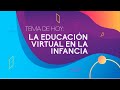 03.- La educación virtual en la infancia | Quehacer Virtual