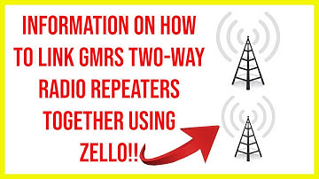 🔺 information on how to link GMRS two-way radio repeaters together using zello!! 🔺