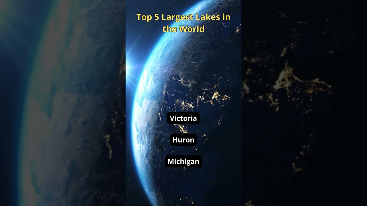 Top 5 Largest Lakes in the World 