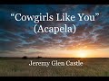 Cowgirls like you by jeremy castle jer oklahoma country music singer  blanchard oklahoma