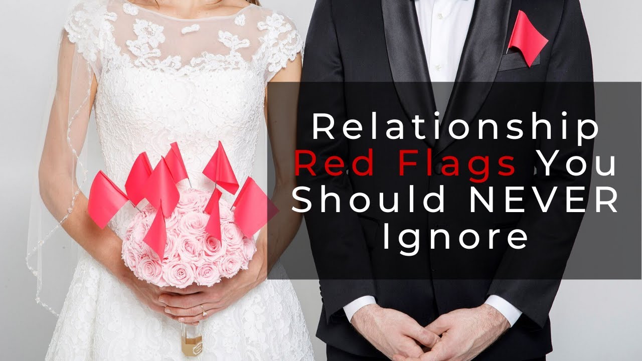 5 Relationship Red Flags You Should Never Ignore (Part 1) - YouTube