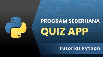 Program Quiz App Sederhana | Tutorial Python Dasar Indonesia