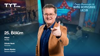 Bunu Konuşmak Lazım 25. Bölüm Alişan, Gözde Nevk, Seren Akıska