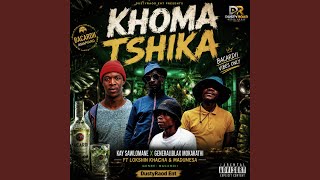 KHOMA TSHIKA (feat. GenerallBlax_Mokakathi, Kay_Sawllomane, Lokshim_Khalture & Madumesa)