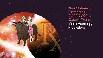 Mars Stationary Retrograde 2022-23 in Gemini-Taurus, Effects