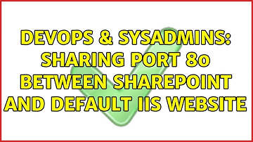 DevOps & SysAdmins: Sharing port 80 between sharepoint and default IIS website (3 Solutions!!)