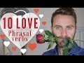 10 Essential Phrasal Verbs for LOVE and RELATIONSHIPS