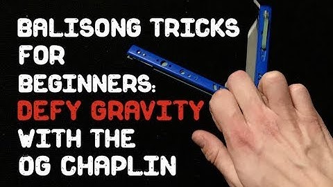 Balisong Tricks for Beginners: Defy Gravity with the 0G Chaplin