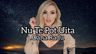 Oana Radu - Nu Te Pot Ulta (Excusez-Moi) Lyrics