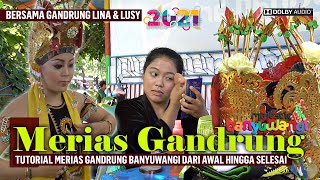 Tahapan Merias Gandrung Banyuwangi dari Awal Hingga Selesai - Bersama Gandrung Lusy & Lina 2021