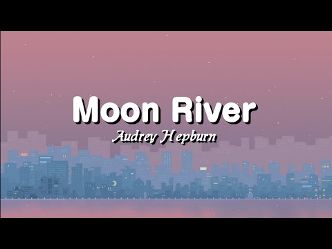 Audrey Hepburn - Moon River (Lyrics)