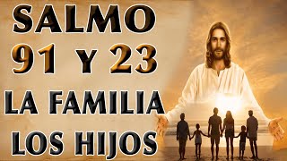 SALMO 91 Y 23 ORACIÓN POR LA FAMILIA Y LOS HIJOS