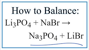 How to Balance Li3PO4 + NaBr = Na3PO4 + LiBr (and Type of Reaction)