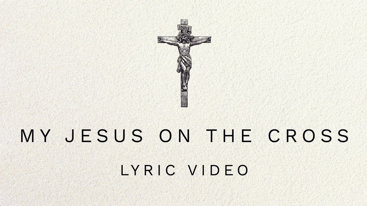 My Jesus On The Cross | Official Lyric Video | Victory House Worship ...