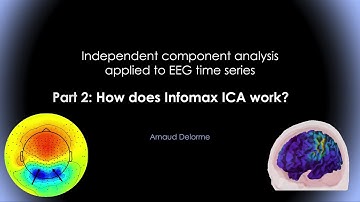 ICA applied to EEG part 2: How does Infomax ICA work?