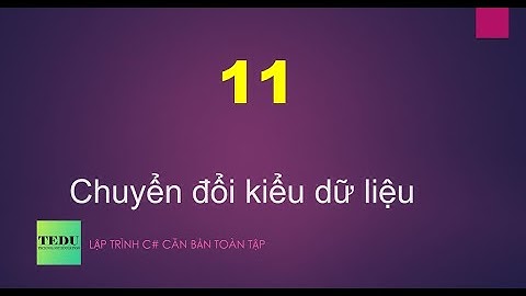C# căn bản - #11: Chuyển đổi kiểu dữ liệu