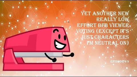Yet Another New Really Low Effort BfB Viewer Voting, episode 19
