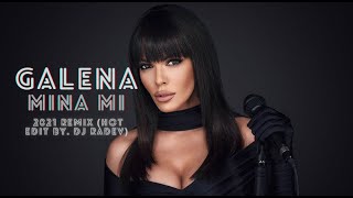 GALENA - MINA MI / ГАЛЕНА МИНА МИ, 2021 REMIX (HOT EDIT BY. DJ RADEV) Resimi