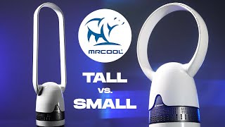MrCool Bladeless Fans: Tall vs. Small