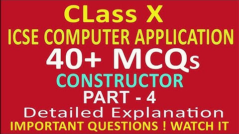 ICSE CLASS X 40+ MCQ QUSTIONS BASED ON UNIT 4 CONSTRUCTOR OF COMPUTER FOR 1 SEMESTER NOV 2021-2022