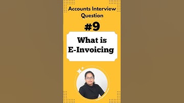 #9 E- Invoicing? & Process | Crack Your Accounts Interview