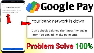 Your Bank Network is Down Google pay problem solve ! Google pay bank network is down problem solve