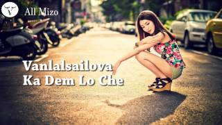 Vanlalsailova - Ka Dem Lo Che [Audio] Mizo Lengzem