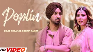 POPLIN - Diljit Dosanjh (HD Video) | Sonam Bajwa | Latest Punjabi Song 2023 | New Song 2023